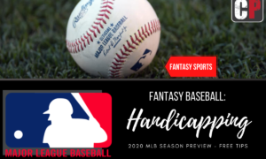 2020 Fantasy Baseball Preview - MLB Handicapping Tips