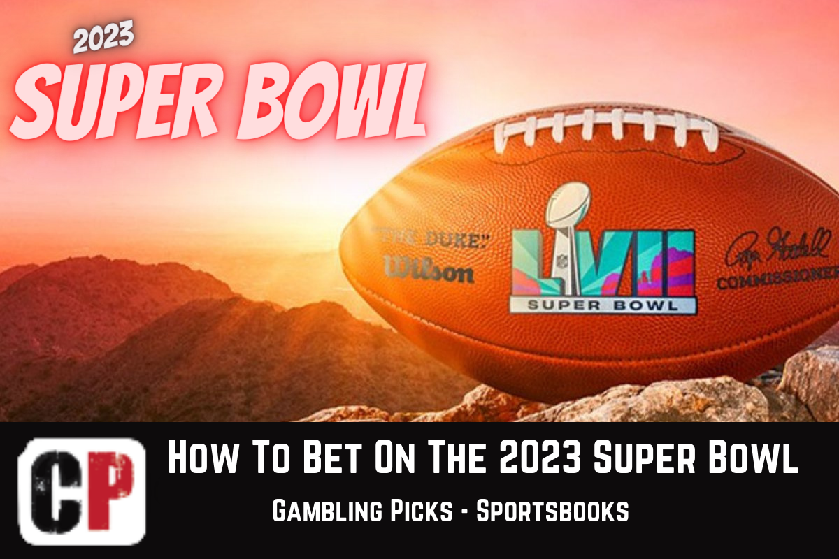 How To Bet On The 2023 Super Bowl